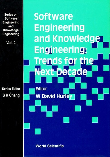 HURLEY W DAVID, W David Hurley - SOFTWARE ENGINEERING AND KNOWLEDGE ENGINEERING: TRENDS FOR THE NEXT DECADE, Inbunden