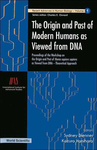 BRENNER SYDNEY, Sydney Brenner, Kazuro Hanihara - ORIGIN AND PAST OF MODERN HUMANS AS VIEWED FROM DNA, THE: PROCEEDINGS OF THE WORKSHOP ON THE ORIGIN AND PAST OF HOMO SAPIENS SAPIENS AS VIEWED FROM DNA - THEORETICAL APPROACH, Inbunden
