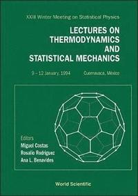 bokomslag Lectures On Thermodynamics And Statistical Mechanics - Proceedings Of The Xxiii Winter Meeting On Statistical Physics