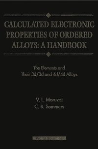 bokomslag Calculated Electronic Properties Of Ordered Alloys:a Handbook - The Element And Their 3d/3d And 4d/4d Alloys