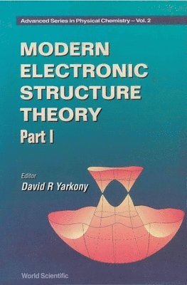 YARKONY D R, D R Yarkony - MODERN ELECTRONIC STRUCTURE THEORY - PART I, Inbunden