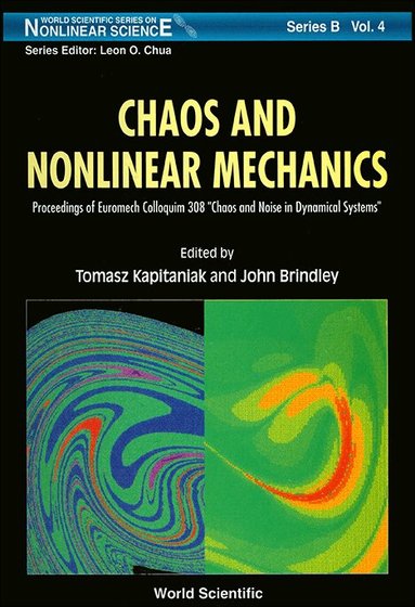 Tomasz Kapitaniak, John Brindley, Tomasz Kapitaniak, John Brindley - CHAOS AND NONLINEAR MECHANICS - PROCEEDINGS OF EUROMECH COLLOQUIUM 308 "CHAOS AND NOISE IN DYNAMICAL SYSTEMS", Inbunden