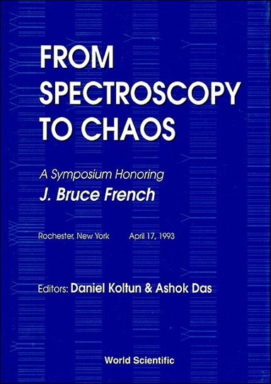 D KOLTUN A DAS, Daniel Koltun, Ashok Das - FROM SPECTROSCOPY TO CHAOS - A SYMPOSIUM HONORING J BRUCE FRENCH, Inbunden