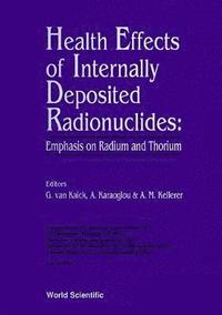 bokomslag Health Effects Of Internally Deposited Radionuclides Emphasis On Radium And Thorium - Proceedings Of An International Seminar