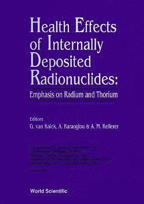 bokomslag Health Effects Of Internally Deposited Radionuclides Emphasis On Radium And Thorium - Proceedings Of An International Seminar