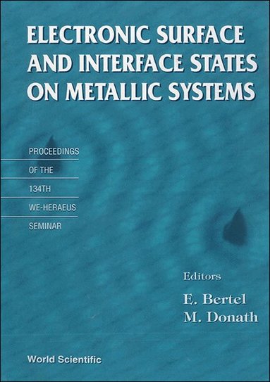 BERTEL E, E Bertel, M Donath - ELECTRONIC SURFACE AND INTERFACE STATES ON METALLIC SYSTEMS - PROCEEDINGS OF THE WE-HERAEUS SEMINAR, Inbunden