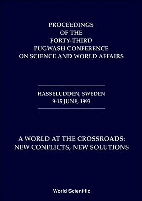 bokomslag World At The Crossroads: New Conflicts, New Solutions, A - Proceedings Of The 43rd Pugwash Conference On Science And World Affairs