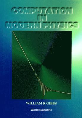 William R Gibbs, WILLIAM R GIBBS - Computation In Modern Physics, Inbunden