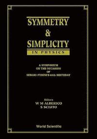 bokomslag Symmetry And Simplicity In Physics - A Symposium On The Occasion Of Sergio Fubini's 65 Birthday