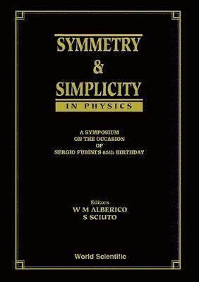 bokomslag Symmetry And Simplicity In Physics - A Symposium On The Occasion Of Sergio Fubini's 65 Birthday