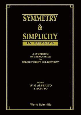 bokomslag Symmetry And Simplicity In Physics - A Symposium On The Occasion Of Sergio Fubini's 65 Birthday