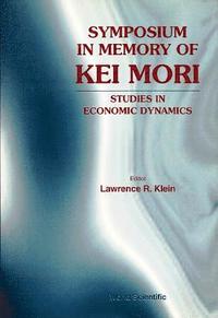 bokomslag Symposium In Memory Of Kei Mori: Studies In Economic Dynamics