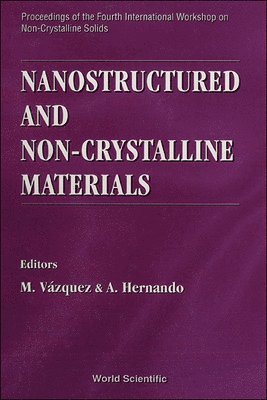 HERNNDO HERNANDO M VAZQUEZ, M Vázquez, A Hernando - NANOSTRUCTURED AND NON-CRYSTALLINE MATERIALS - PROCEEDINGS OF THE FOURTH INTERNATIONAL WORKSHOP ON NON-CRYSTALLINE SOLIDS, Inbunden