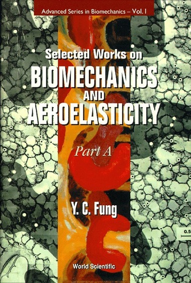 Yuan-Cheng Bertram Fung, Yuen-cheng Fung - SELECTED WORKS ON BIOMECHANICS AND AEROELASTICITY (IN 2 PARTS), Inbunden