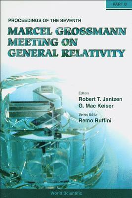 M KEISER R T JANTZEN, Robert T Jantzen, G Mac Keiser - SEVENTH MARCEL GROSSMANN MEETING, THE: ON RECENT DEVELOPMENTS IN THEORETICAL AND EXPERIMENTAL GENERAL RELATIVITY, GRAVITATION, AND RELATIVISTIC FIELD THEORIES - PROCEEDINGS OF THE 7TH MARCEL GROSSMANN MEETING (IN 2 PARTS), Inbunden