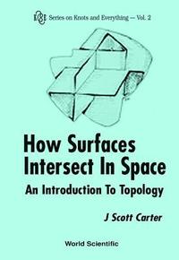 bokomslag How Surfaces Intersect In Space: An Introduction To Topology (2nd Edition)