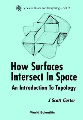 How Surfaces Intersect In Space: An Introduction To Topology (2nd Edition) 1
