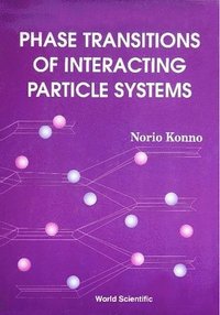 bokomslag Phase Transitions Of Interacting Particle Systems