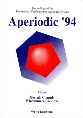W PACIOREK G CHAPUIS, Gervais Chapuis, W Paciorek, W. Paciorek - Aperiodic '94 - Proceedings Of The International Conference On Aperiodic Crystals, Inbunden
