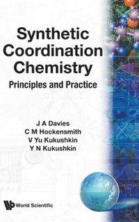bokomslag Synthetic Coordination Chemistry: Principles And Practice
