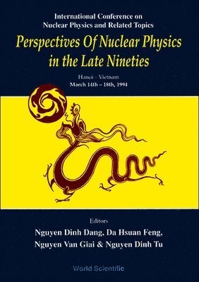 AL DINH TU AL NGUYEN DINH DANG, Nguyen Dinh Dang, Da-hsuan Feng, Nguyen Van Giai, Dinh Tu Nguyen, Da-Hsuan Feng, Nguyen van Giai - Perspectives Of Nuclear Physics In The Late Nineties - Proceedings Of The International Conference On Nuclear Physics And Related Topics, Inbunden