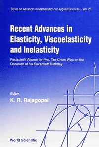 bokomslag Recent Advances In Elasticity, Viscoelasticity And Inelasticity - Festschrift Volume For Prof Tse-chien Woo On The Occasion Of His Seventieth Birthday