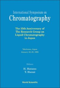 bokomslag International Symposium On Chromatography - The 35th Anniversary Of The Research Group On Liquid Chromatography In Japan