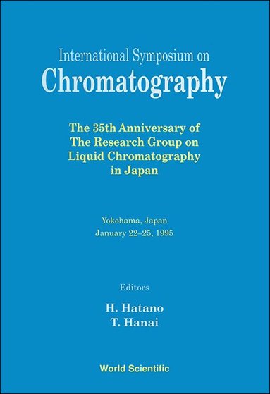 TOSHIHIKO HANAI HIROYUKI HATANO, H Hatano, T Hanai - INTERNATIONAL SYMPOSIUM ON CHROMATOGRAPHY - THE 35TH ANNIVERSARY OF THE RESEARCH GROUP ON LIQUID CHROMATOGRAPHY IN JAPAN, Inbunden