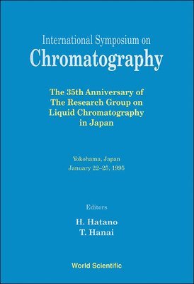 bokomslag International Symposium On Chromatography - The 35th Anniversary Of The Research Group On Liquid Chromatography In Japan