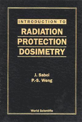 Jozef Sabol, Pao-shan Weng, Czech Republic) Sabol, Jozef (Czech Technical Univ, Taiwan) Weng, Pao-shan (Nat'l Tsing Hua Univ, Pao-Shan Weng, SABOL J - Introduction To Radiation Protection Dosimetry, Inbunden