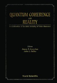 bokomslag Quantum Coherence And Reality: In Celebration Of The 60th Birthday Of Yakir Aharonov - Proceedings Of The International Conference On Fundamental Aspects Of Quantum Theory