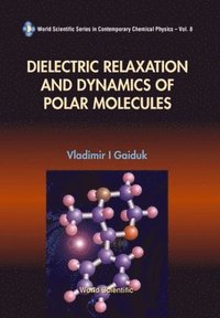 bokomslag Dielectric Relaxation And Dynamics Of Polar Molecules