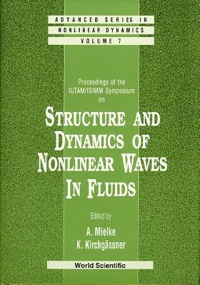 IRCHGASSNER KIRCHGASSNER A MIELKE, A Mielke, K Kirchgässner - STRUCTURE AND DYNAMICS OF NONLINEAR WAVES IN FLUIDS: PROCEEDINGS OF THE IUTAM/ISIMM SYMPOSIUM, Inbunden