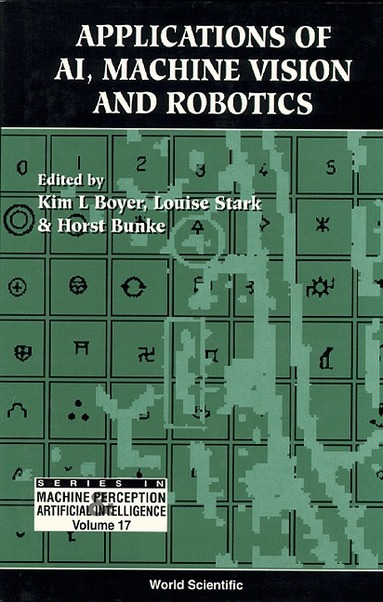 BOYER K L, K L Boyer, L Stark, H Bunke - APPLICATIONS OF AI, MACHINE VISION AND ROBOTICS, Inbunden