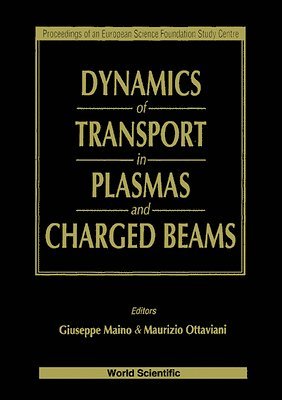 MAURIZIO OTTAVIANI GIUSEPPE MAINO, Giuseppe Maino, M Ottaviani - Dynamics Of Transport In Plasmas And Charged Beams - Proceedings Of An Europ Sci Foundation Study Centre, Inbunden
