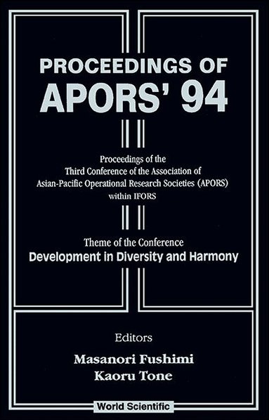 M FUSHIMI, Masanori Fushimi, Kaoru Tone - APORS'94: DEVELOPMENT IN DIVERSITY AND HARMONY - PROCEEDINGS OF THE THIRD CONFERENCE OF THE ASSOCIATION OF ASIAN-PACIFIC OPERATIONAL RESEARCH SOCIETIES (APORS) WITHIN IFORS, Inbunden