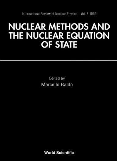 BALDO MARCELLO, Marcello Baldo - NUCLEAR METHODS AND NUCLEAR EQUATION OF STATE, Inbunden