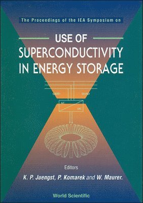 MAURER KOMAREK MAURER K P JUNGST, Klaus-peter Juengst, Peter Komarek, W Maurer, Klaus-Peter Juengst, W. Maurer - Use Of Superconductivity In Energy Storage - The Proceedings Of An Iea Symposium, Inbunden