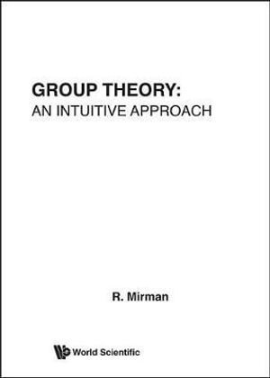 Ronald Mirman, MIRMAN R - Group Theory: An Intuitive Approach, Inbunden