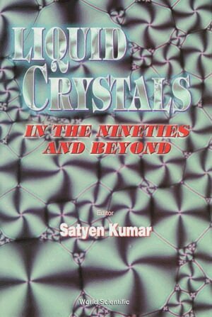 KUMAR SATYEN, S Kumar - LIQUID CRYSTALS IN THE NINETIES AND BEYOND, Inbunden