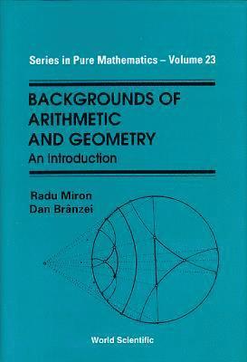 bokomslag Backgrounds Of Arithmetic And Geometry: An Introduction