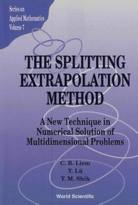 bokomslag Splitting Extrapolation Method,the: A New Technique In Numerical Solution Of Multidimensional Prob