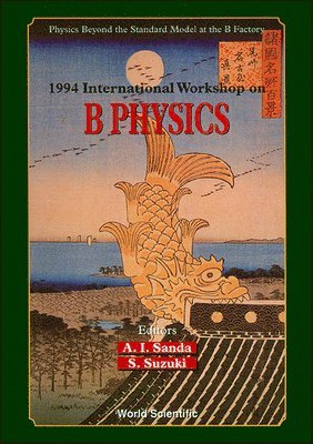 B Physics: Physics Beyond The Standard Model At The B Factory - Proceedings Of The 1994 International Workshop 1