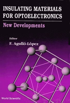 AGULLO-LOPEZ F, Fernando Agullo-lopez, Carmen N Afonso, William M Yen, David Levy, O F Schirmer, Reiner Vianden, L E Bausa, A Kling, M F Da Silva, Thomas Gog, Hans Donnerberg, Carolina Medrano, M P De Micheli, Yu N Korkishko, P Bassi, Paolo Mazzoldi, Giancarlo C Righini, Peter D Townsend, Ernesto Dieguez, P Olmos, Fernando Agullo-Lopez, Carmen N. Afonso, M P de Micheli, P. Bassi, P. Olmos, A. Kling - Insulating Materials For Optoelectronics: New Developments, Inbunden