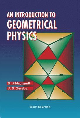 Introduction To Geometrical Physics, An 1
