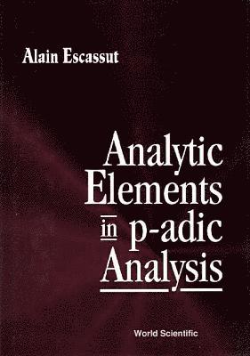 bokomslag Analytic Elements In P-adic Analysis