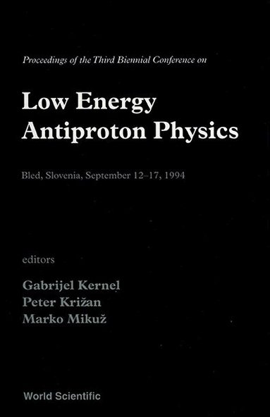 IKUZ KRIZAN MIKUZ G KERNEL, Gabrijel Kernel, Peter Križan, Marko Mikuž - LOW ENERGY ANTIPROTON PHYSICS - PROCEEDINGS OF THE THIRD BIENNIAL CONFR PHYSICS, Inbunden