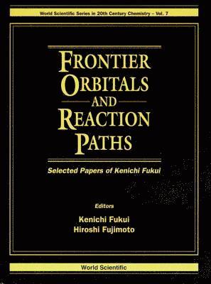 FUKUI KENICHI, Hiroshi Fujimoto, Kenich Fukui - Frontier Orbitals And Reaction Paths: Selected Papers Of Kenichi Fukui, Inbunden