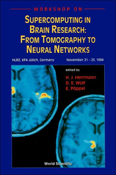 POPPL E WOLF POPPEL H J HERRMANN, H J Herrmann, D E Wolf, E Pöppel - SUPERCOMPUTING IN BRAIN RESEARCH: FROM TOMOGRAPHY TO NEURAL NETWORKS - PROCEEDINGS OF THE WORKSHOP, Inbunden