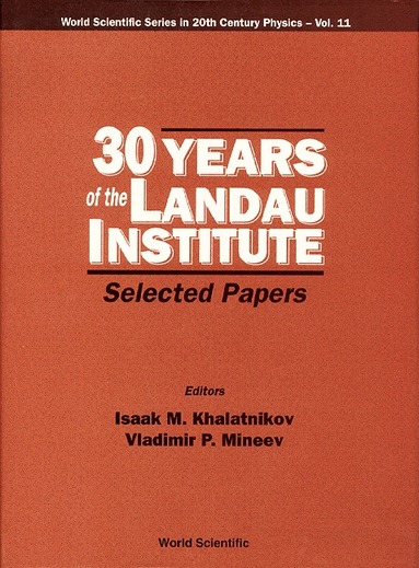 KHALATNIKOV I M, Isaak M Khalatnikov, Vladimir P Mineev - 30 YEARS OF THE LANDAU INSTITUTE - SELECTED PAPERS, Inbunden